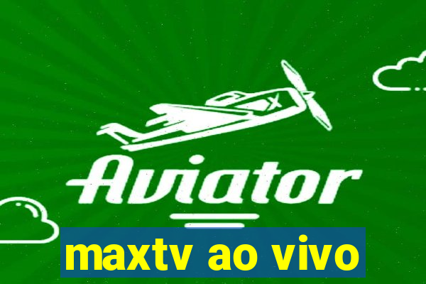 maxtv ao vivo